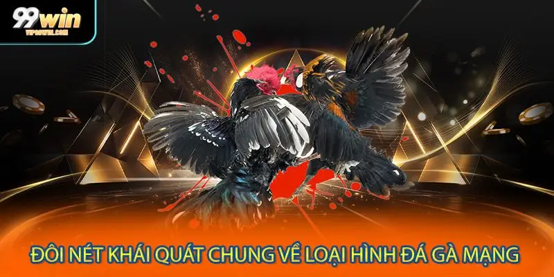 Khái quát chung về hình thức đá gà mạng