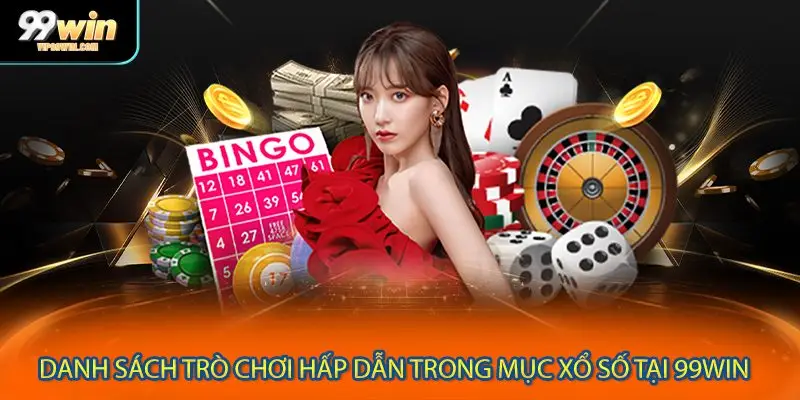 Danh sách trò chơi hấp dẫn trong mục xổ số tại 99WIN 